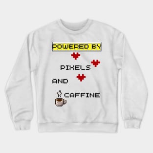 Powered By Pixels And Caffine Crewneck Sweatshirt